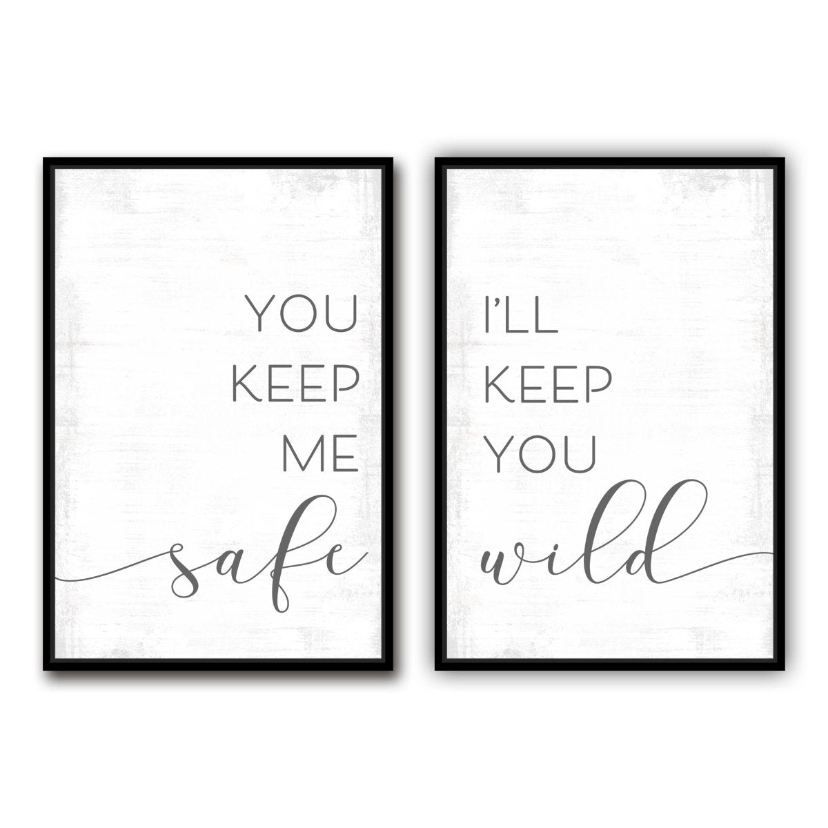 You Keep Me Safe I'll Keep You Wild Sign - Pretty Perfect Studio