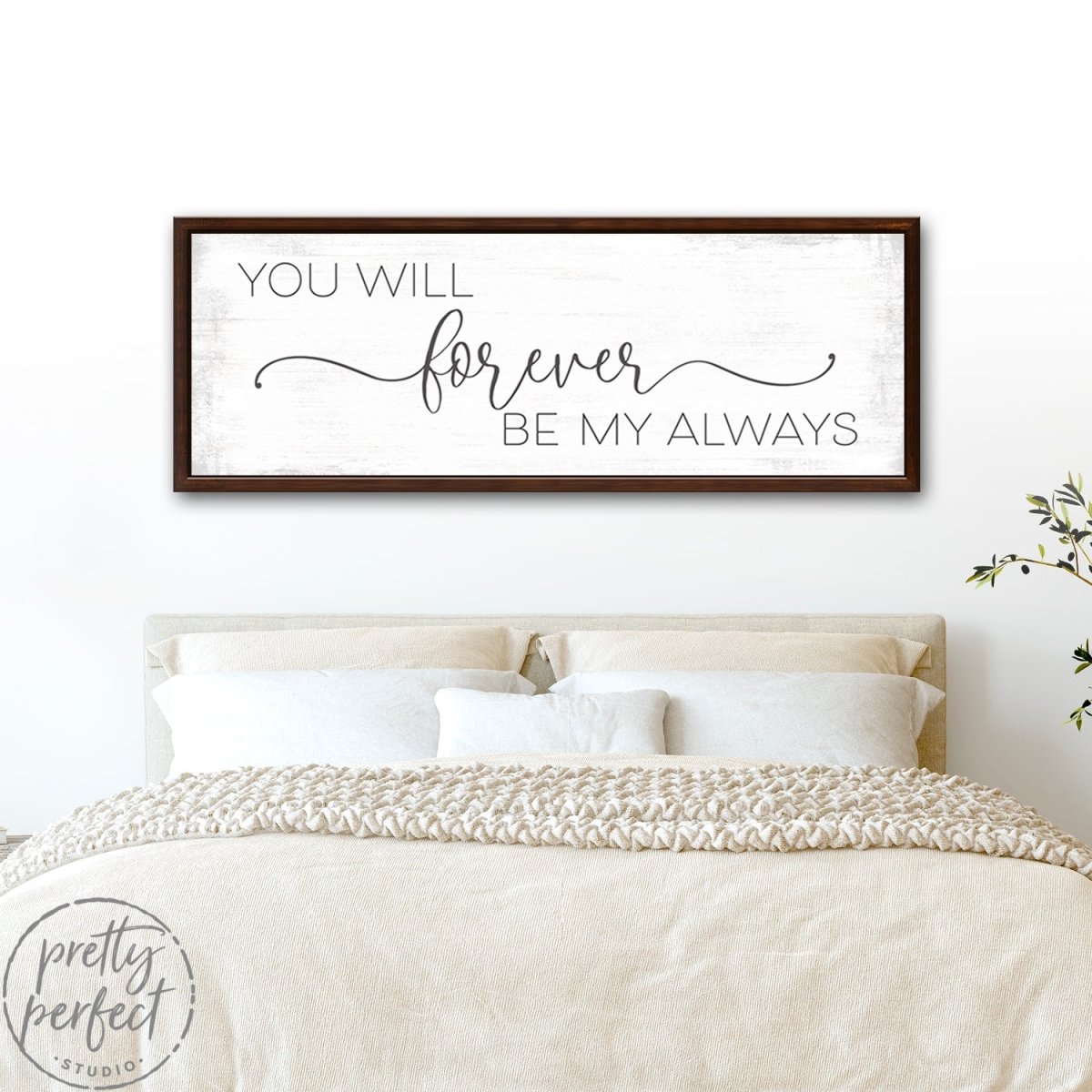 You Will Forever Be My Always Sign Over Bed - Pretty Perfect Studio