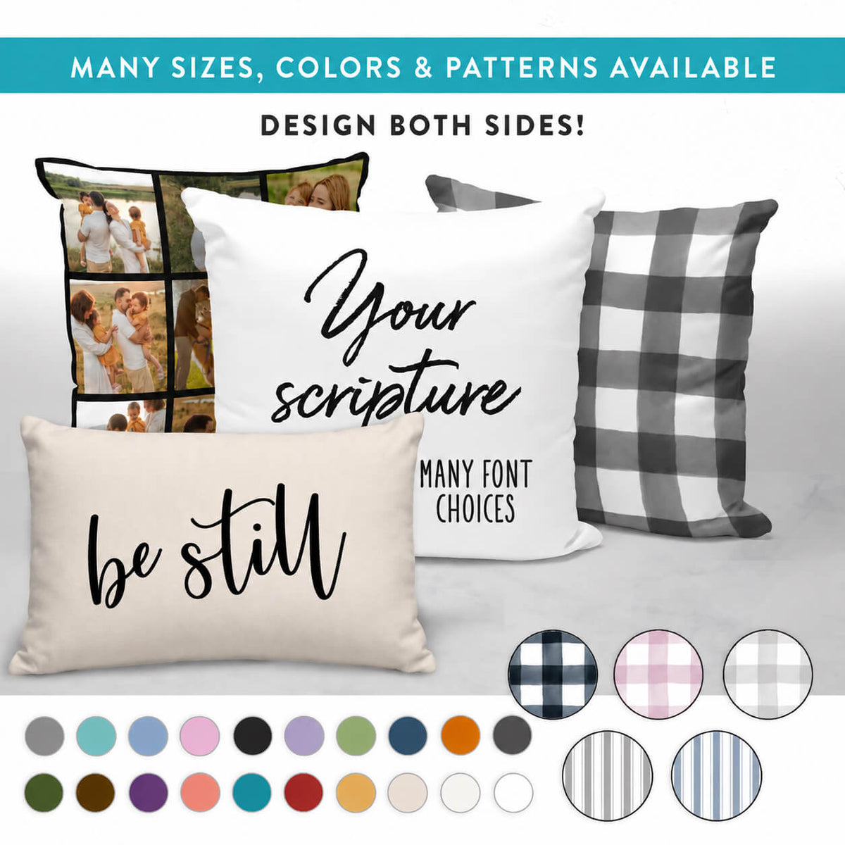 Personalized Quote Pillow Cover with Custom Script Lettering, “Be Still” Text Design, Photo Collage Pillow, “Your Scripture” and “Many Font Choices” Designs, Available in Multiple Colors and Patterns