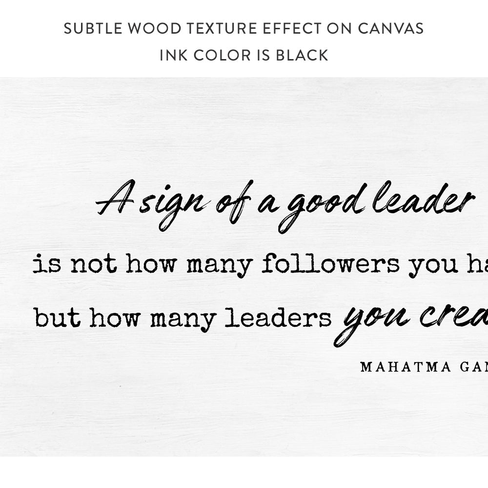 A Sign Of A Good Leader Is Not How Many Followers You Have But How Many Leaders You Create, Mahatma Gandhi Quote