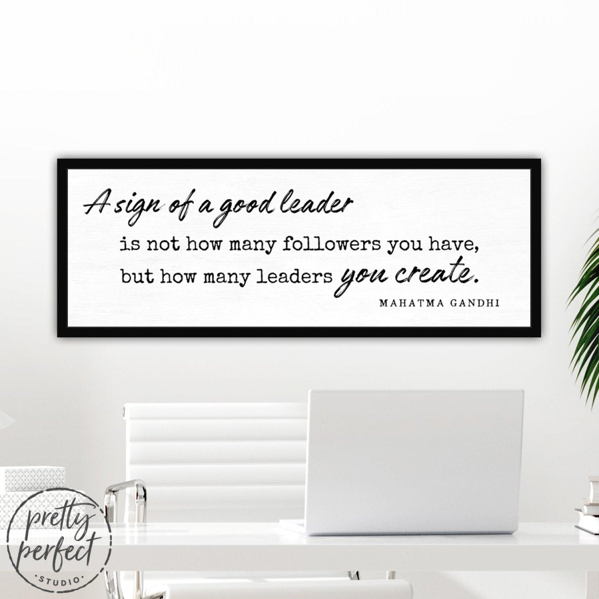 A Sign Of A Good Leader Is Not How Many Followers You Have But How Many Leaders You Create, Mahatma Gandhi Quote