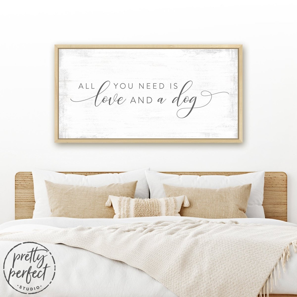 All You Need Is Love And A Dog Canvas Sign Above Bed - Pretty Perfect Studio