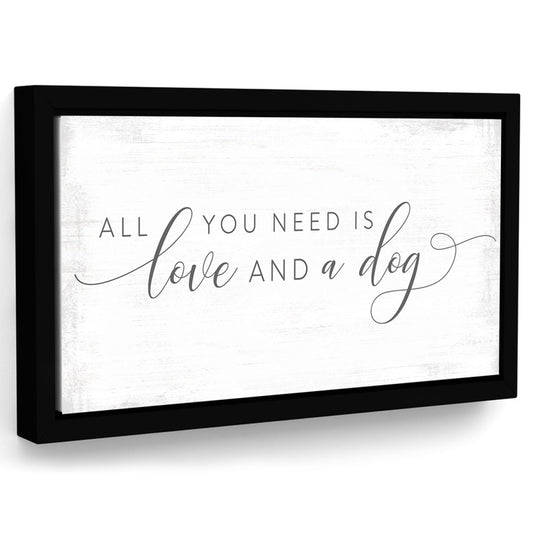 All You Need Is Love And A Dog Canvas Sign - Pretty Perfect Studio