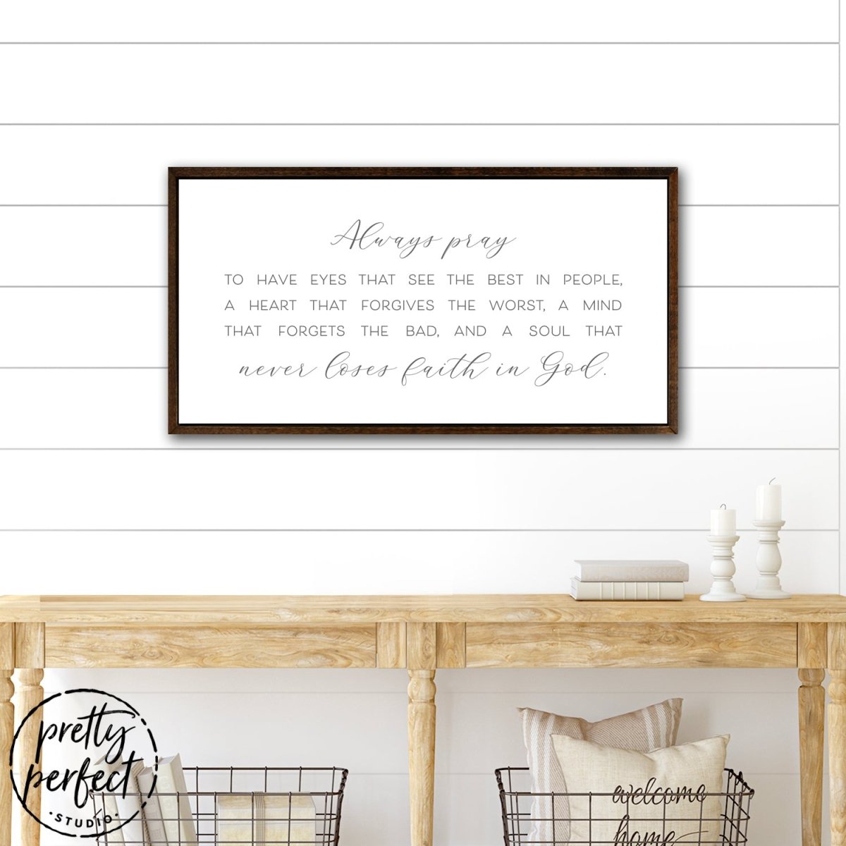 Always Pray To Have Eyes That See The Best In People Canvas Art Above Entryway Table – Pretty Perfect Studio