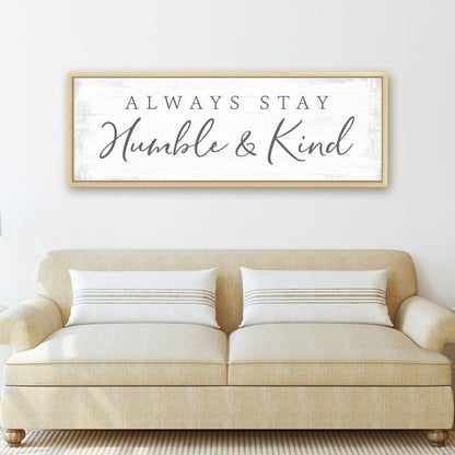 Always Stay Humble and Kind Canvas Sign Above Couch In Living Room - Pretty Perfect Studio
