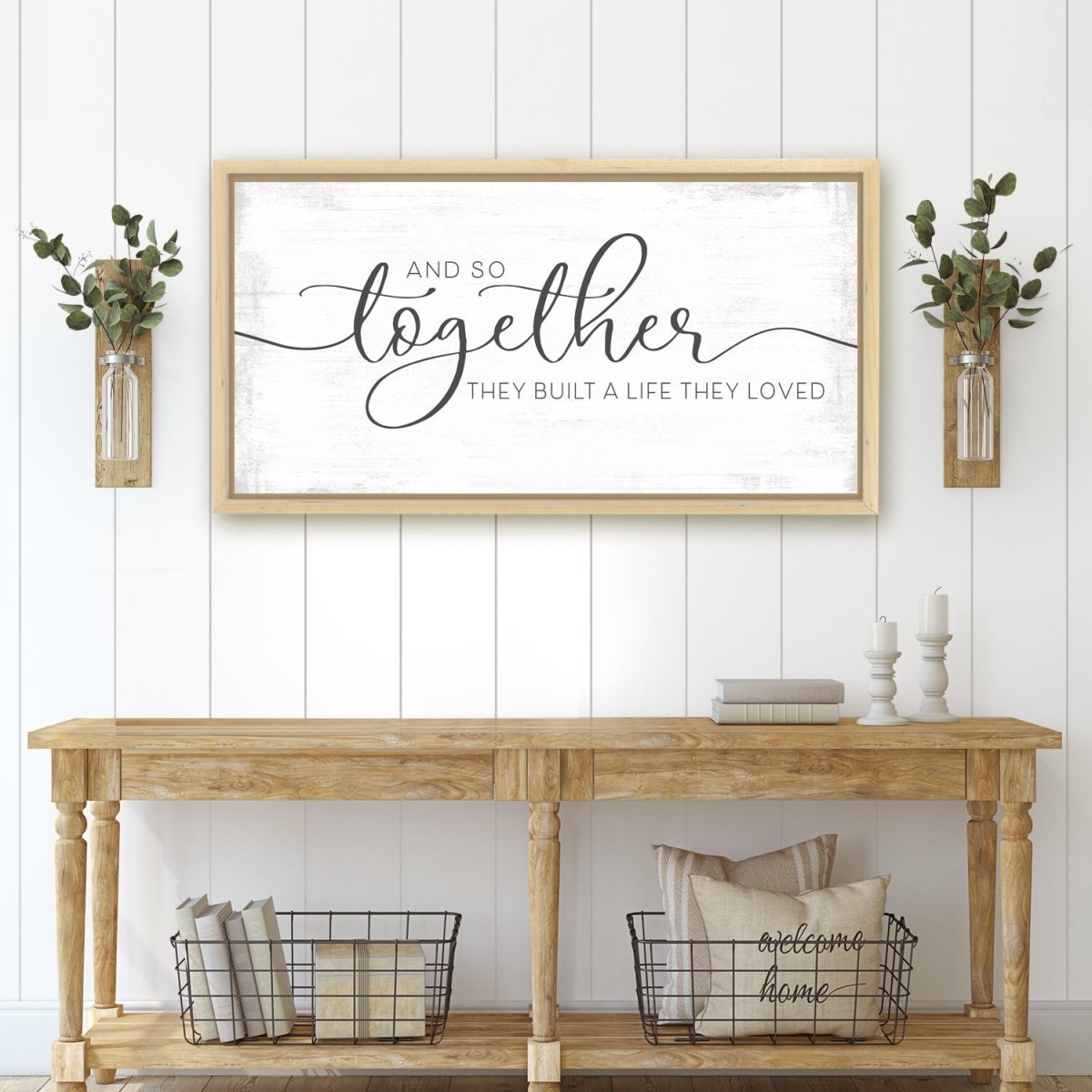 And So Together They Built A Life They Loved Canvas Sign Above Entryway Table - Pretty Perfect Studio