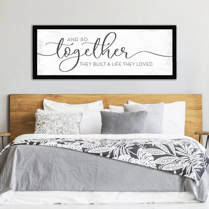 And So Together They Built A Life They Loved Canvas Sign Above Bed - Pretty Perfect Studio