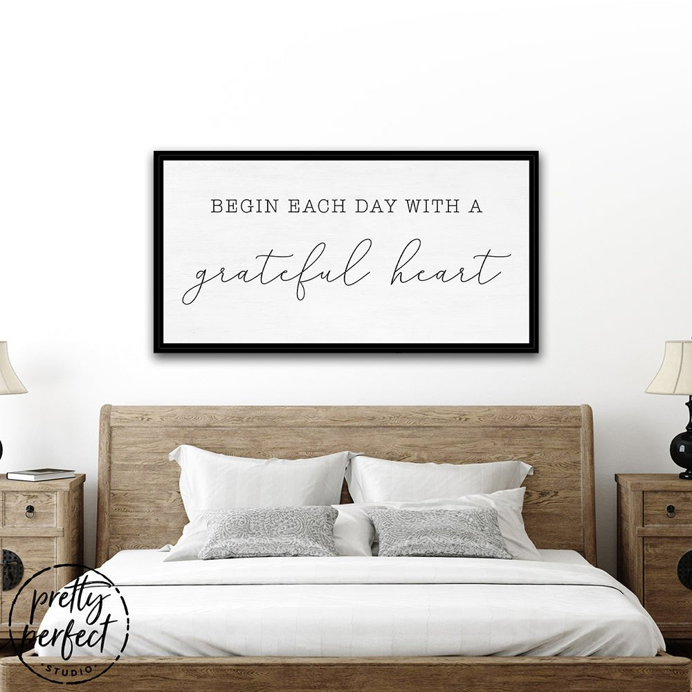 Begin Each Day With A Grateful Heart Canvas Sign in Bedroom - Pretty Perfect Studio