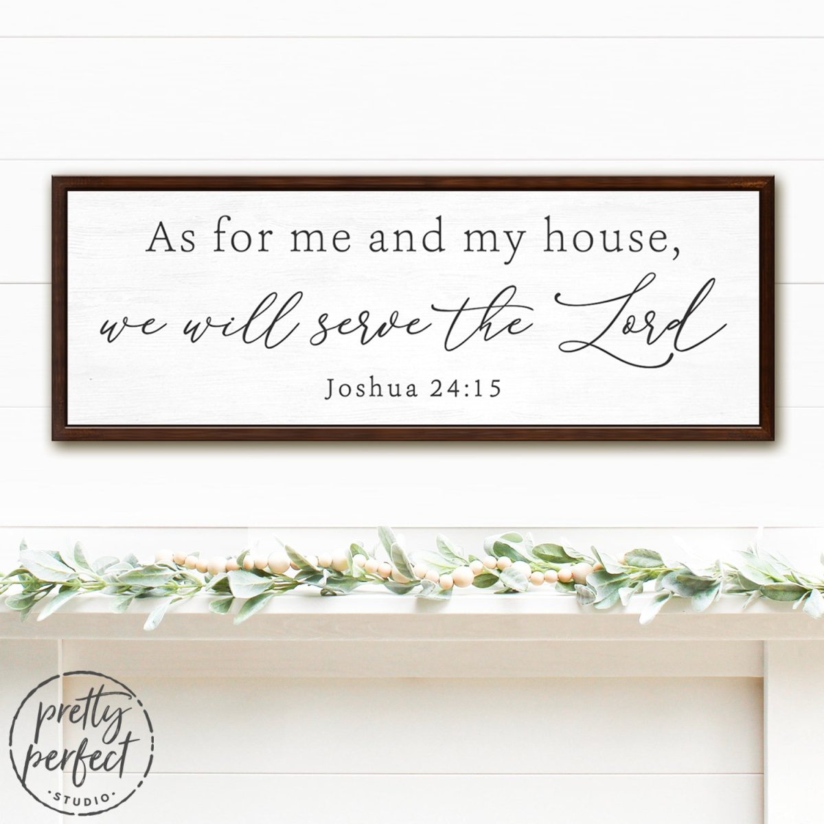 But As For Me And My House, We Will Serve The Lord Sign by Joshua 24:15 - Pretty Perfect Studio