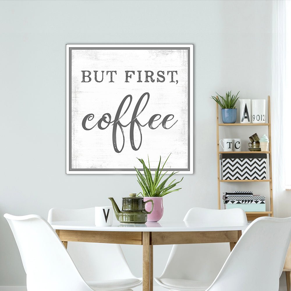 But First Coffee Sign Canvas Wall Art Above Table - Pretty Perfect Studio