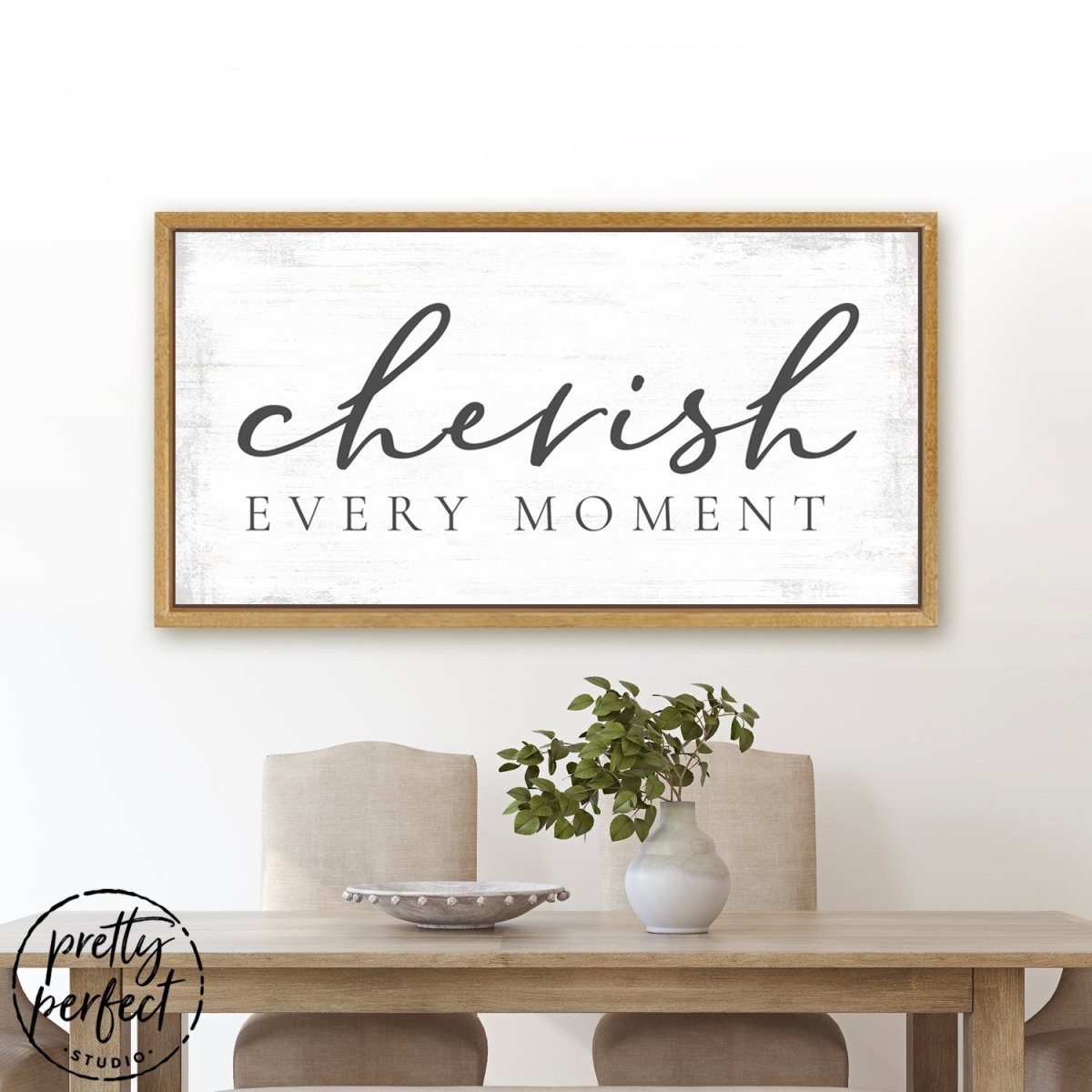 Cherish Every Moment Quote Wall Art Above The Table - Pretty Perfect Studio