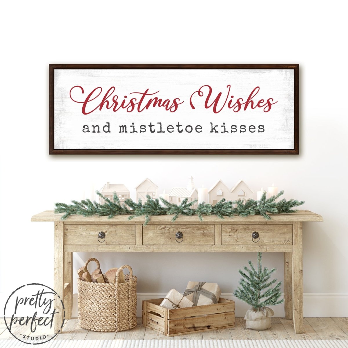 Christmas Wishes and Mistletoe Kisses Sign Above Table in Entryway - Pretty Perfect Studio