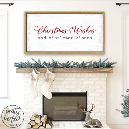 Christmas Wishes and Mistletoe Kisses Sign Above Fireplace - Pretty Perfect Studio