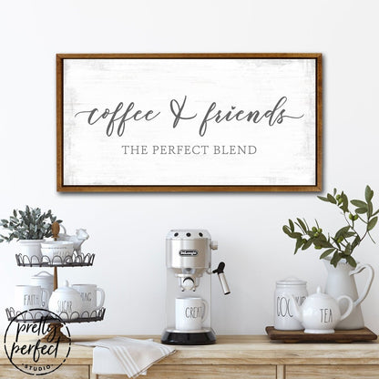 Coffee and Friends The Perfect Blend Sign Above Shelf - Pretty Perfect Studio