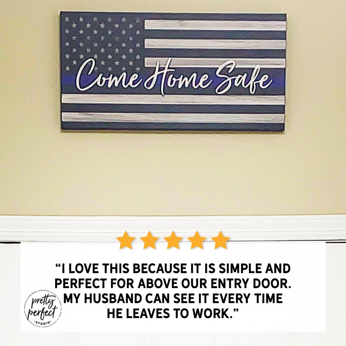 Customer product review for come home safe thin blue line sign by Pretty Perfect Studio