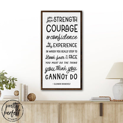 Eleanor Roosevelt Most Famous Quote You Gain Strength Courage and Confidence
