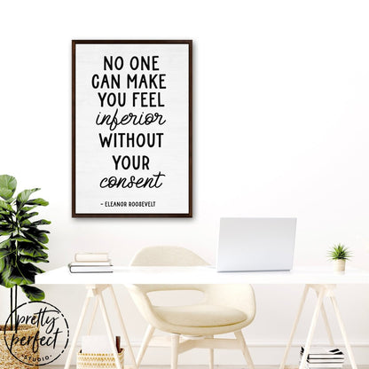 Eleanor Roosevelt No One Can Make You Feel Inferior Quote on Canvas