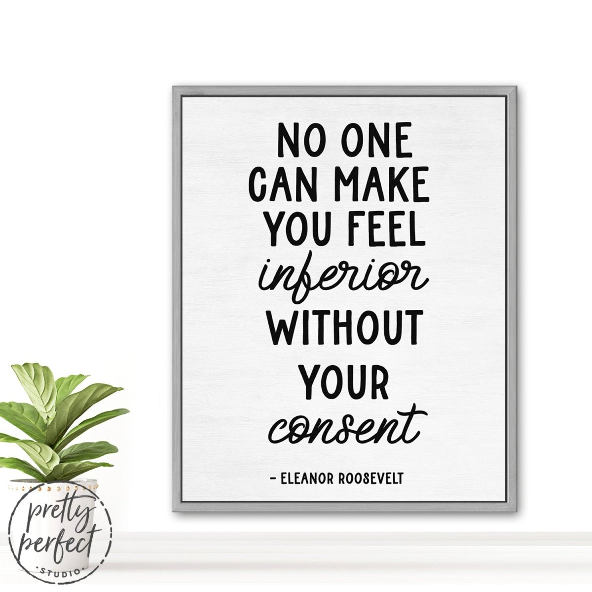 Eleanor Roosevelt No One Can Make You Feel Inferior Quote on Canvas