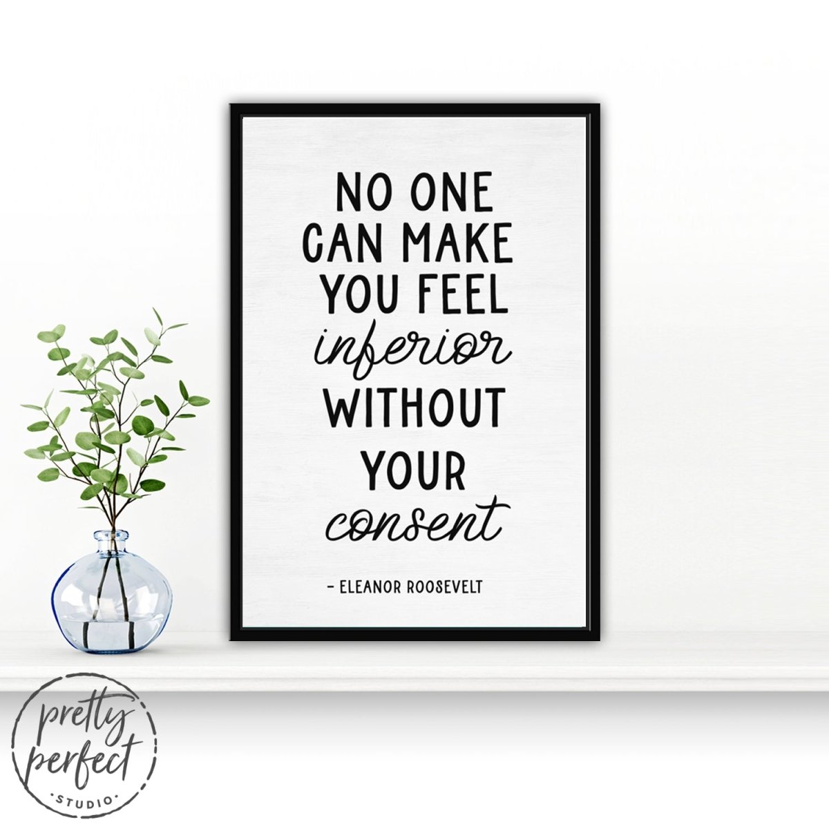 Eleanor Roosevelt No One Can Make You Feel Inferior Quote on Canvas