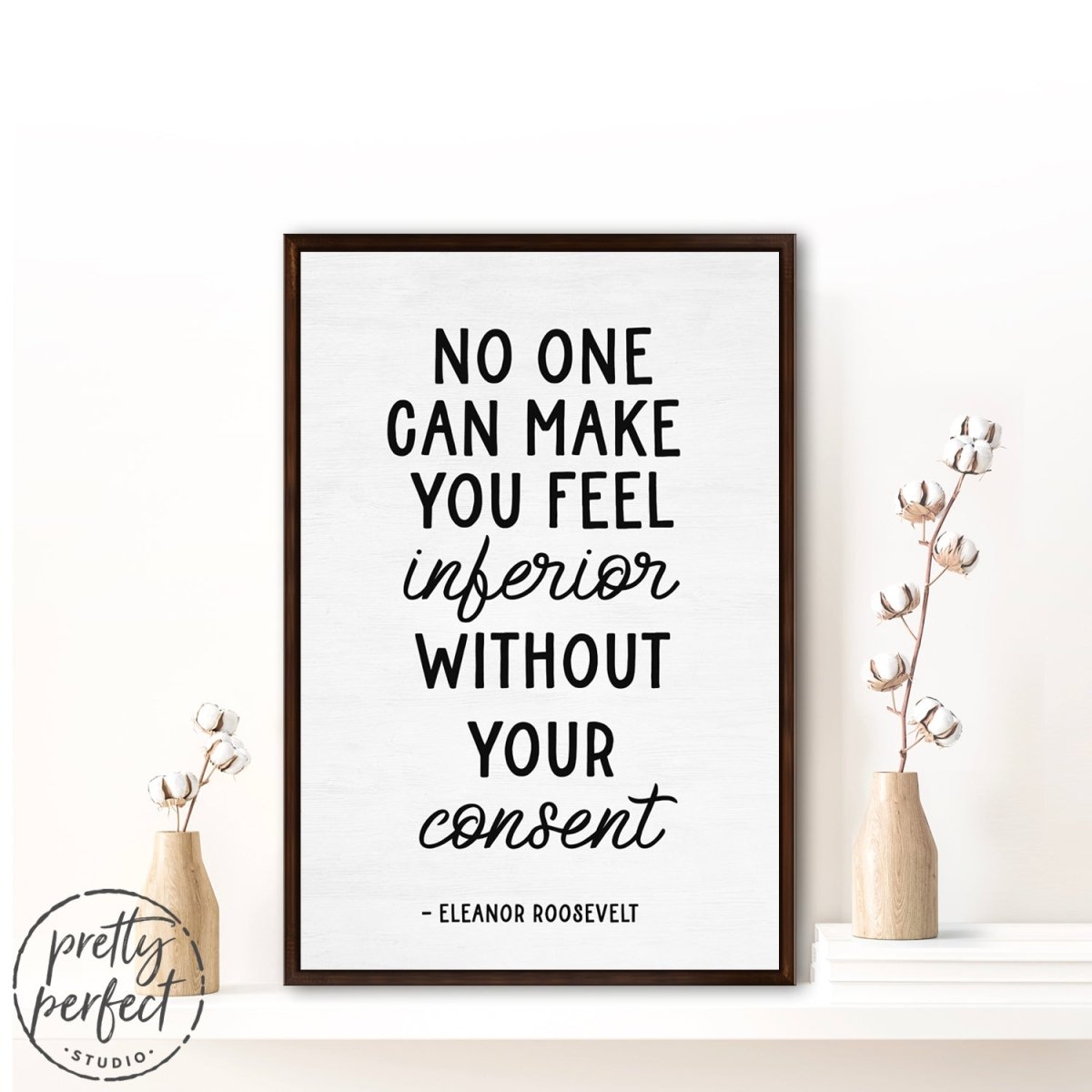 Eleanor Roosevelt No One Can Make You Feel Inferior Quote on Canvas