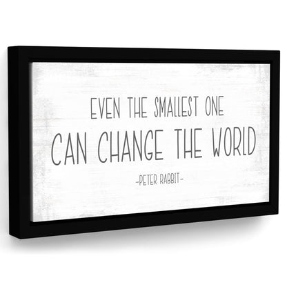 Even The Smallest One Can Change the World Sign - Pretty Perfect Studio