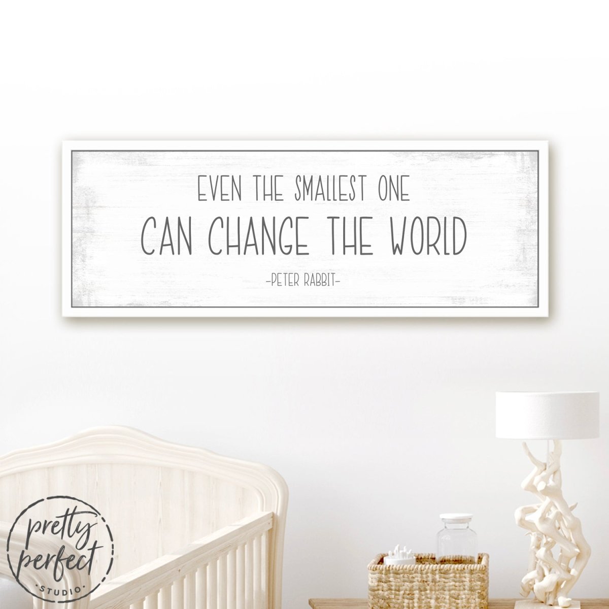Even The Smallest One Can Change the World Sign In Nursery - Pretty Perfect Studio