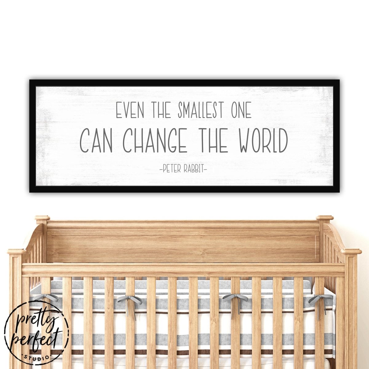 Even The Smallest One Can Change the World Sign Above Crib - Pretty Perfect Studio