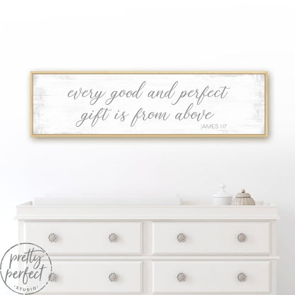 Every Good and Perfect Gift is From Above Sign Above Dresser - Pretty Perfect Studio