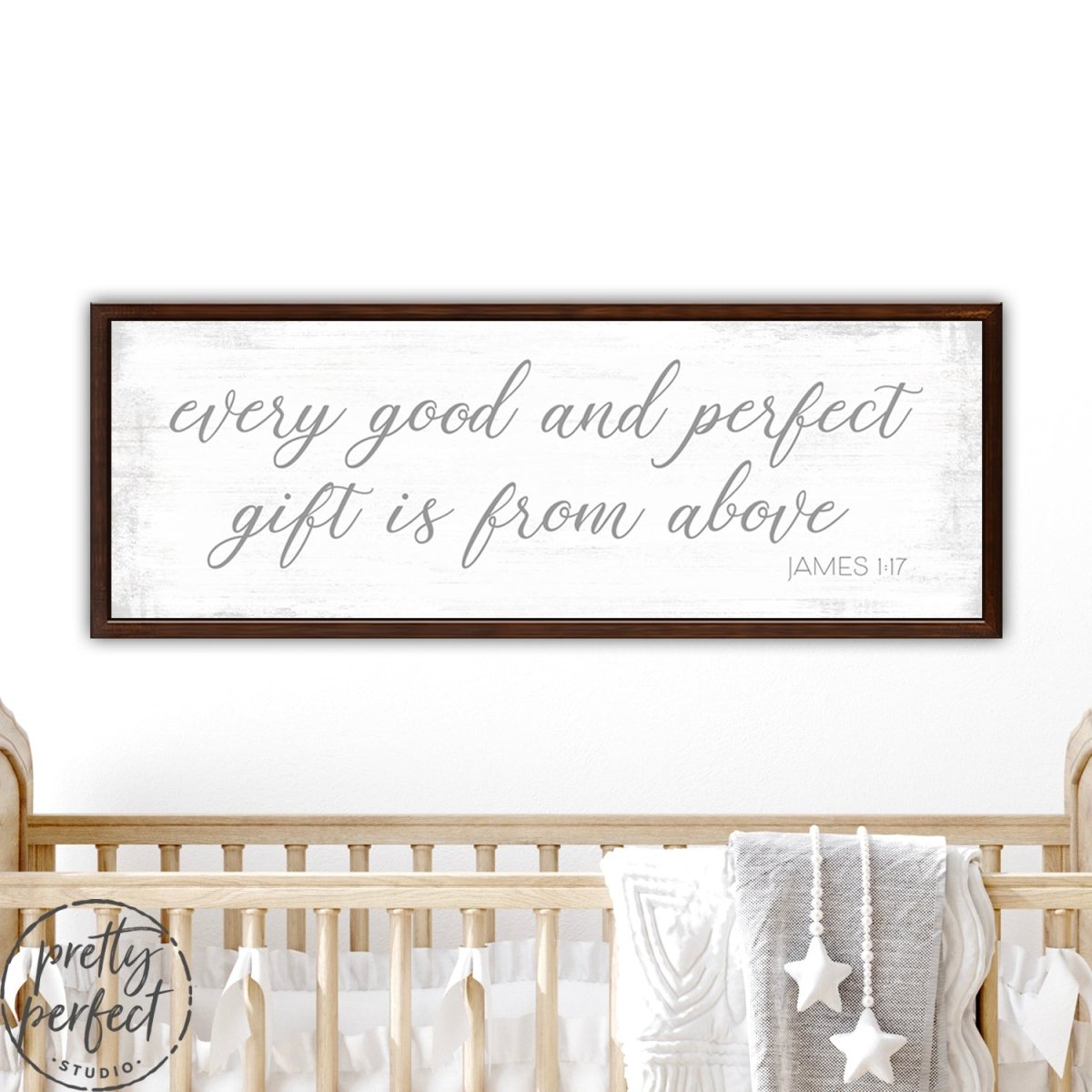 Every Good and Perfect Gift is From Above Sign Above Baby Crib - Pretty Perfect Studio