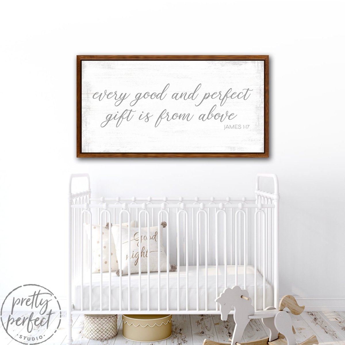 Every Good and Perfect Gift is From Above Sign Above Baby Crib - Pretty Perfect Studio
