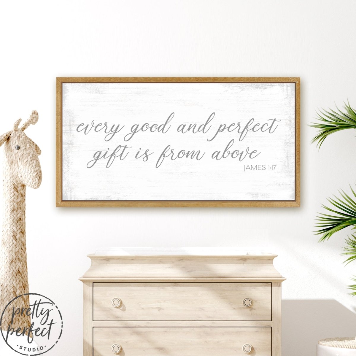 Every Good and Perfect Gift is From Above Sign Above Dresser - Pretty Perfect Studio