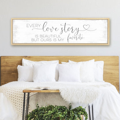 Every Love Story Is Beautiful Sign Above Bed - Pretty Perfect Studio
