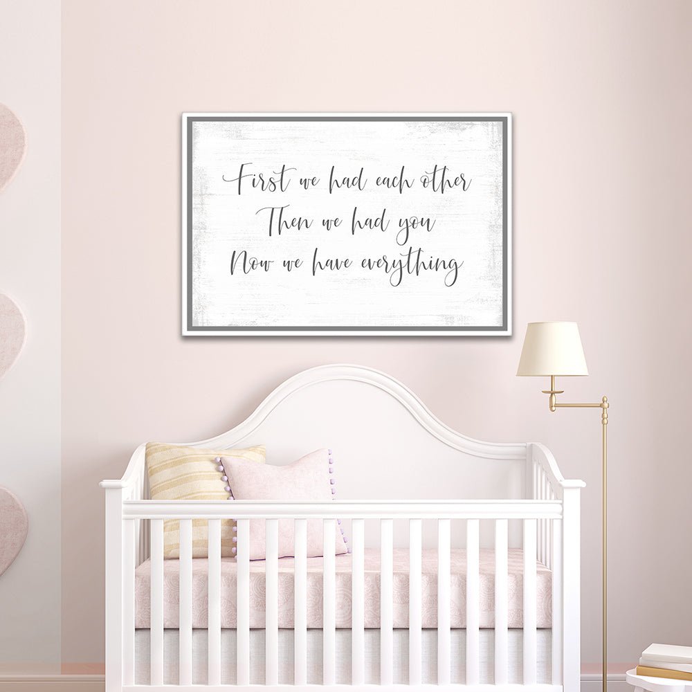 First We Had Each Other Sign Above Baby Crib - Pretty Perfect Studio