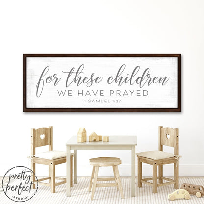 For These Children We Have Prayed Quote Sign In Children's Room - Pretty Perfect Studio