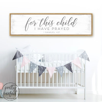 For This Child I Have Prayed Quote Sign Above Baby Crib - Pretty Perfect Studio