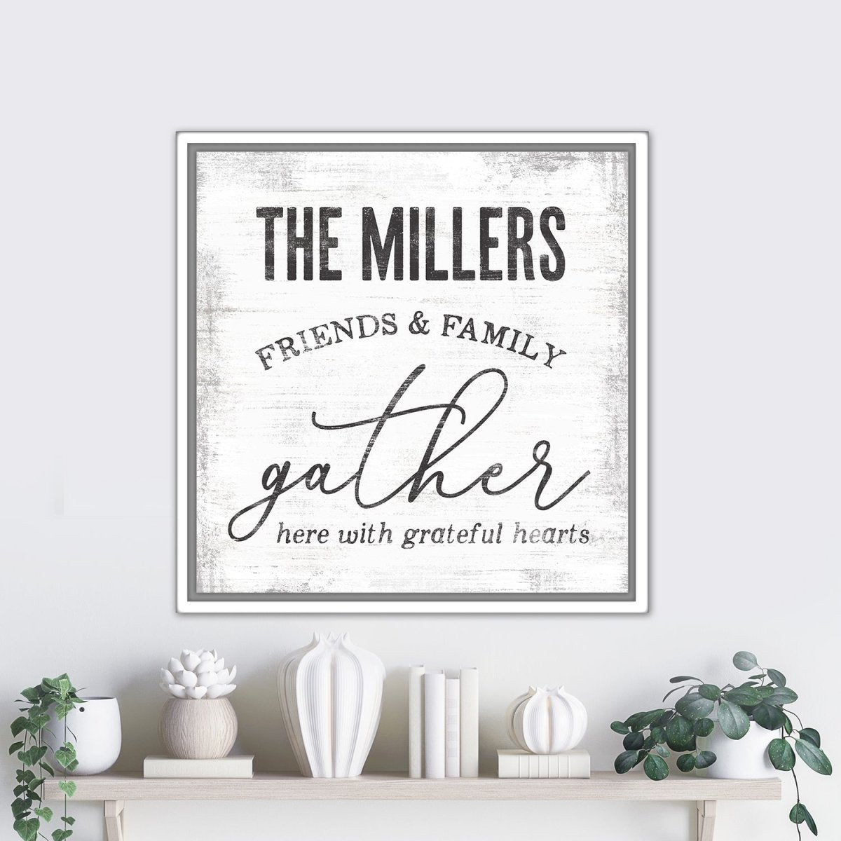 Gather Here With Grateful Hearts Personalized Sign Above Shelf - Pretty Perfect Studio