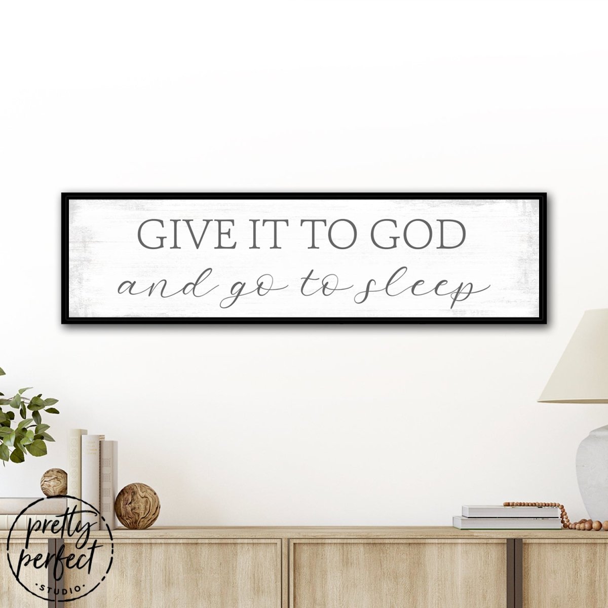 Give It To God and Go To Sleep Sign Above Table in Living Room - Pretty Perfect Studio