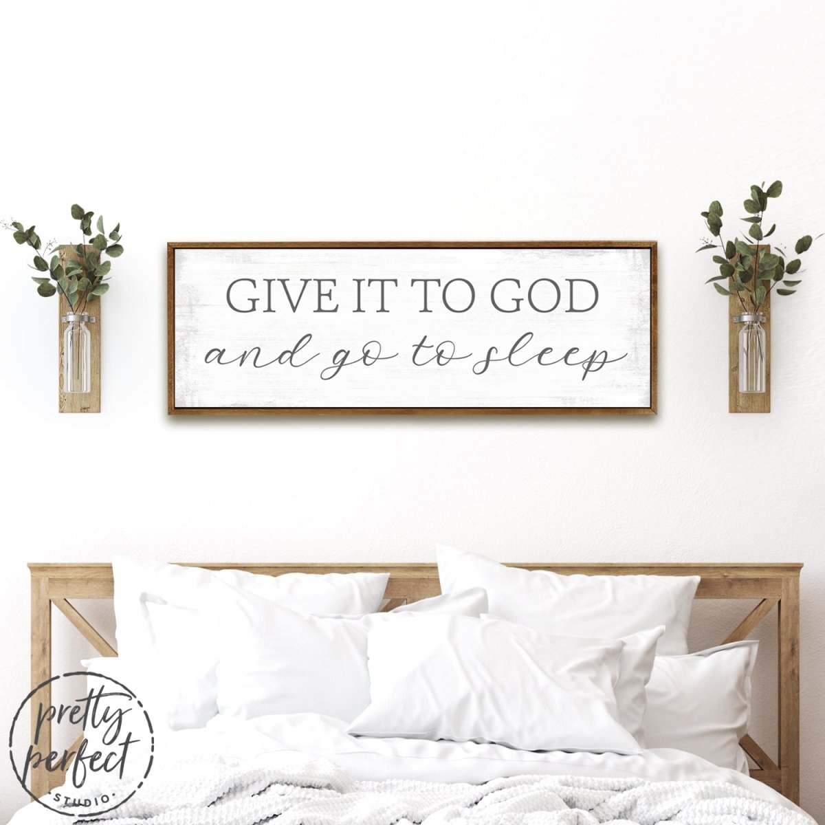 Give It To God and Go To Sleep Sign Above Bed - Pretty Perfect Studio