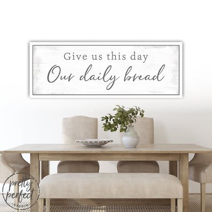 Give Us This Day Our Daily Bread Sign Above Table In Dining Room - Pretty Perfect Studio