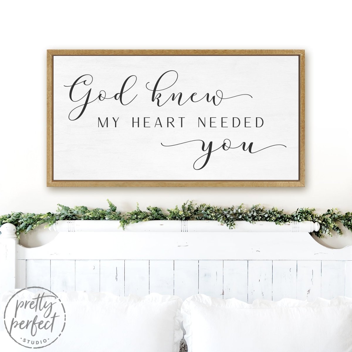 God Knew My Heart Needed You Sign Hanging in Living Room - Pretty Perfect Studio