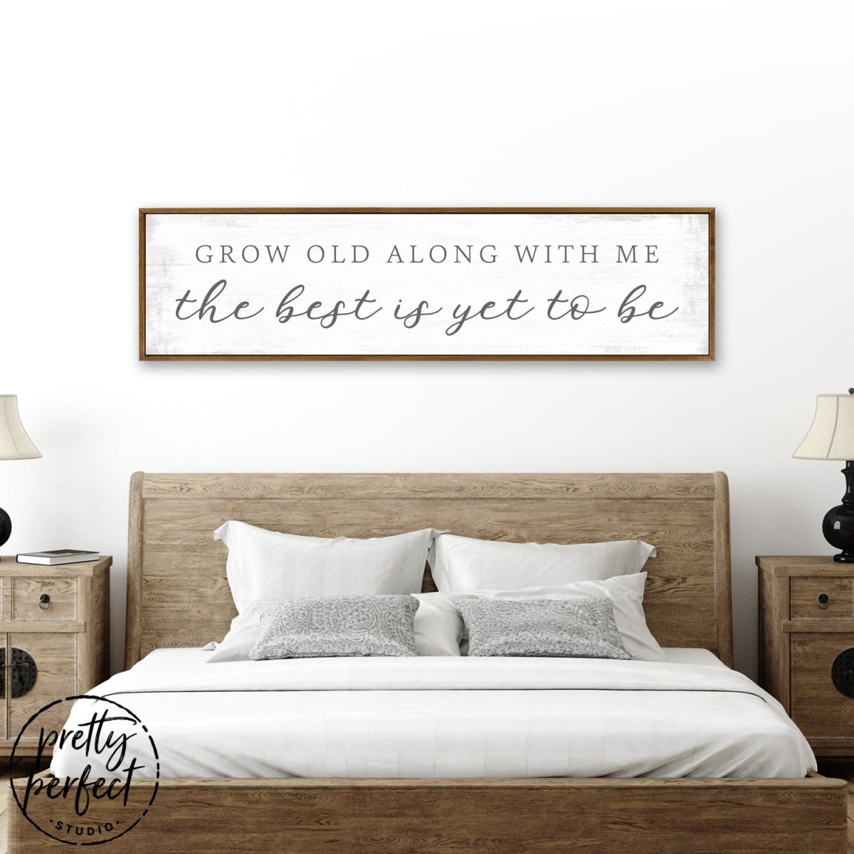 Grow Old Along With Me The Best is Yet to Be Sign Above Bed - Pretty Perfect Studio