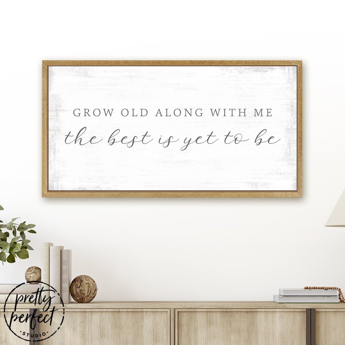 Grow Old Along With Me The Best is Yet to Be Sign Above Entryway Table - Pretty Perfect Studio