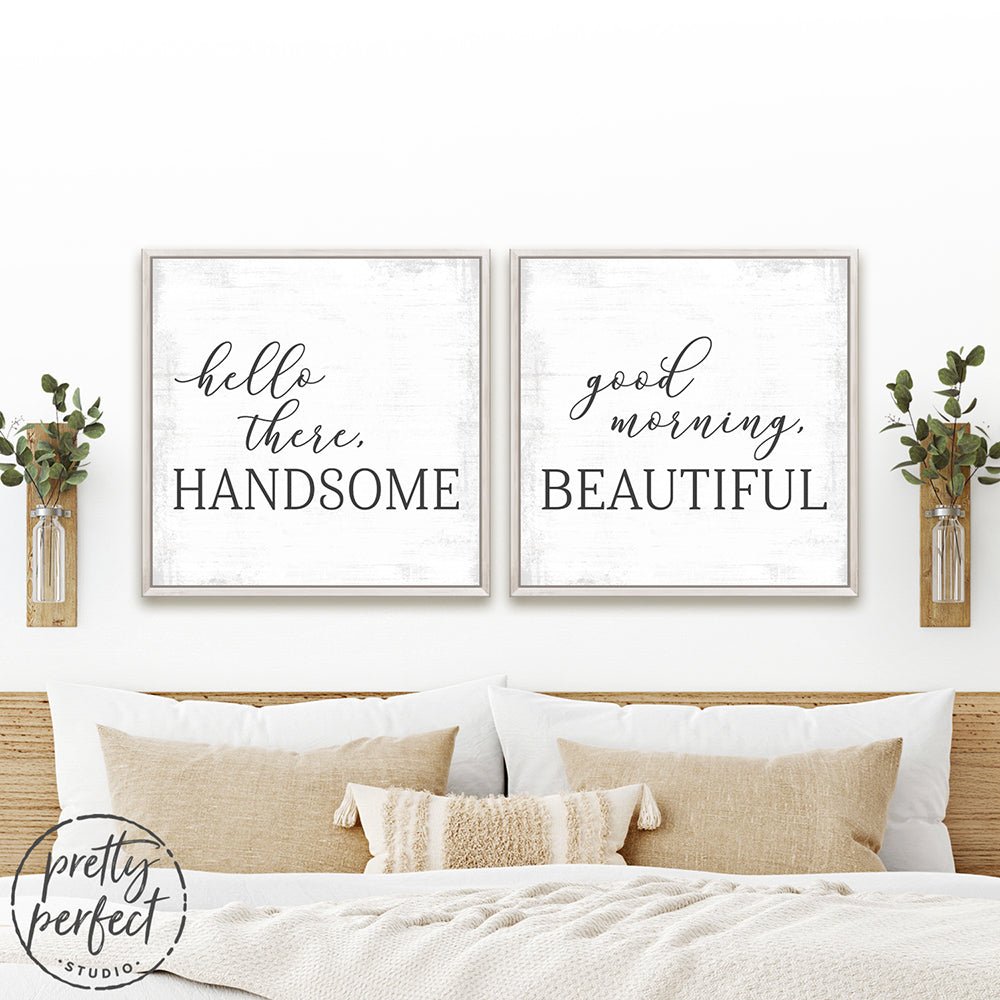 Hello There Handsome, Good Morning Beautiful Canvas Wall Art Above Bed on Wall - Pretty Perfect Studio