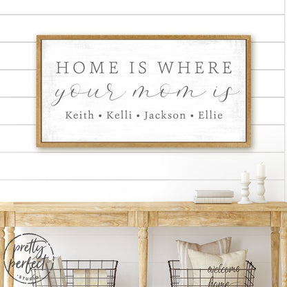 Home Is Where Your Mom Is Sign - Pretty Perfect Studio