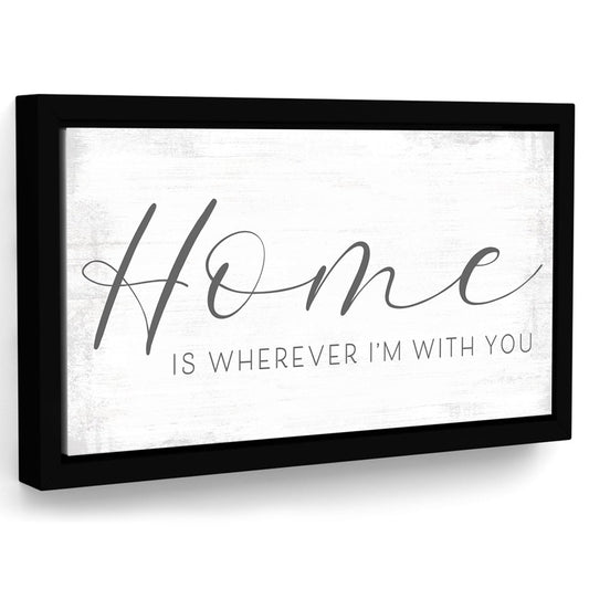 Home Is Wherever I'm With You Sign - Pretty Perfect Studio
