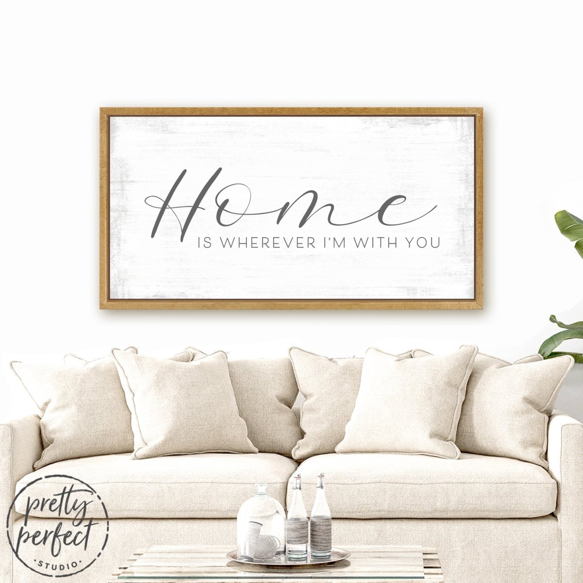 Home Is Wherever I'm With You Sign Above Couch - Pretty Perfect Studio