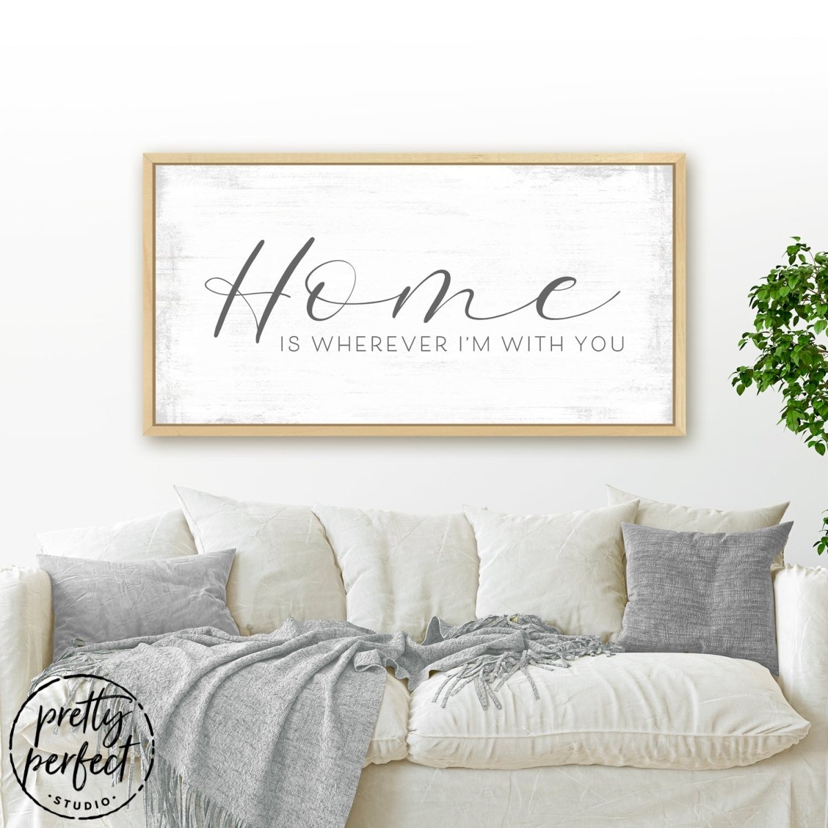 Home Is Wherever I'm With You Sign Above Couch - Pretty Perfect Studio