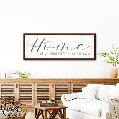 Home Is Wherever I'm With You Sign Above Table in Living Room - Pretty Perfect Studio