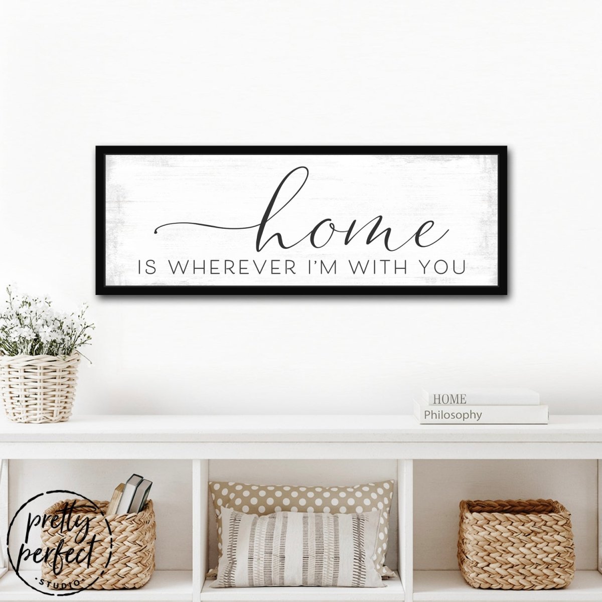 Home Is Wherever I'm With You Sign With Lowercase Text in Living Room - Pretty Perfect Studio