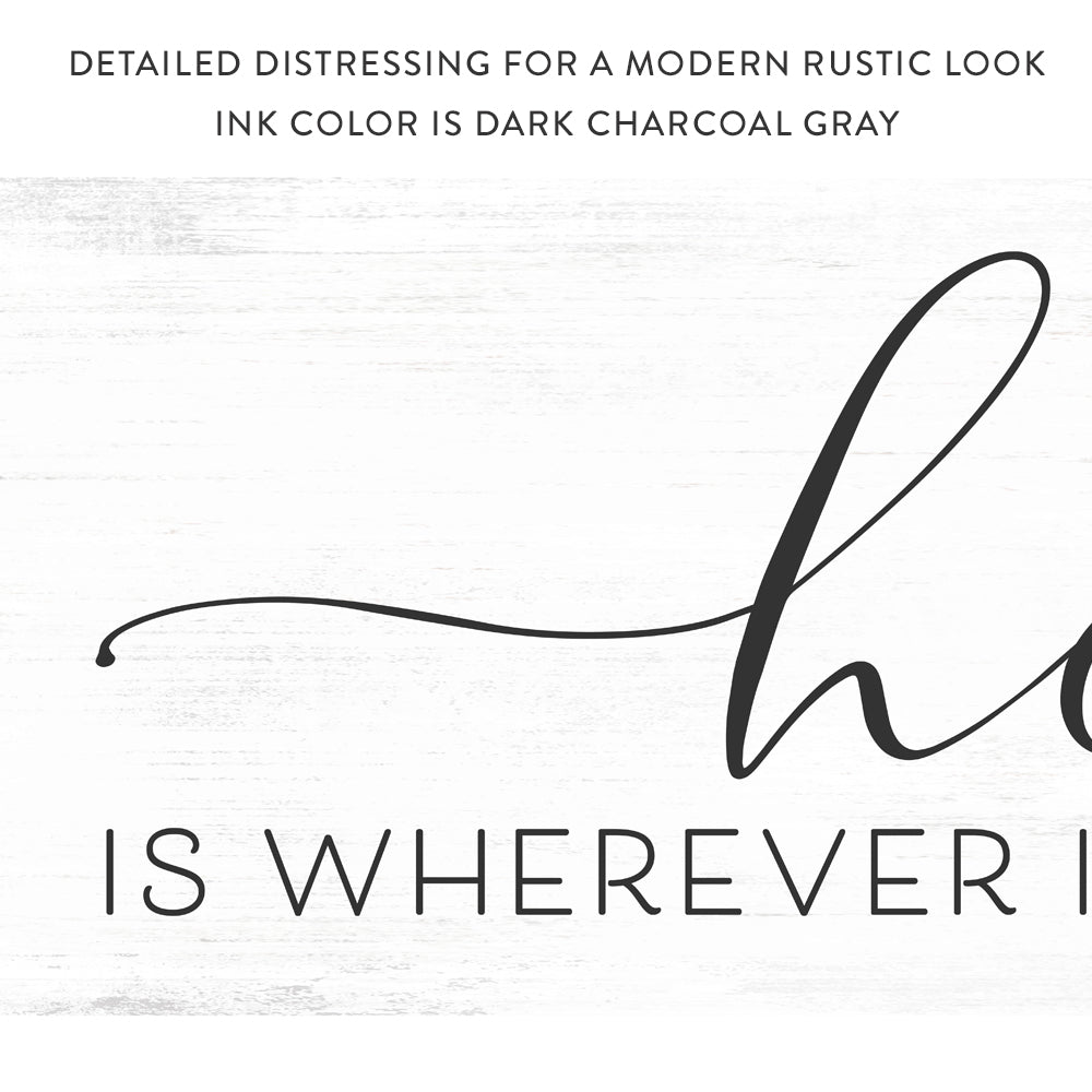 Home Is Wherever I'm With You Sign With Lowercase Text - Pretty Perfect Studio